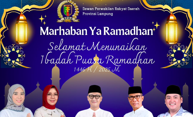 Pimpinan dan Anggota DPRD Provinsi Lampung Ucapkan Selamat Menunaikan Ibadah Puasa Ramadhan 1446 H